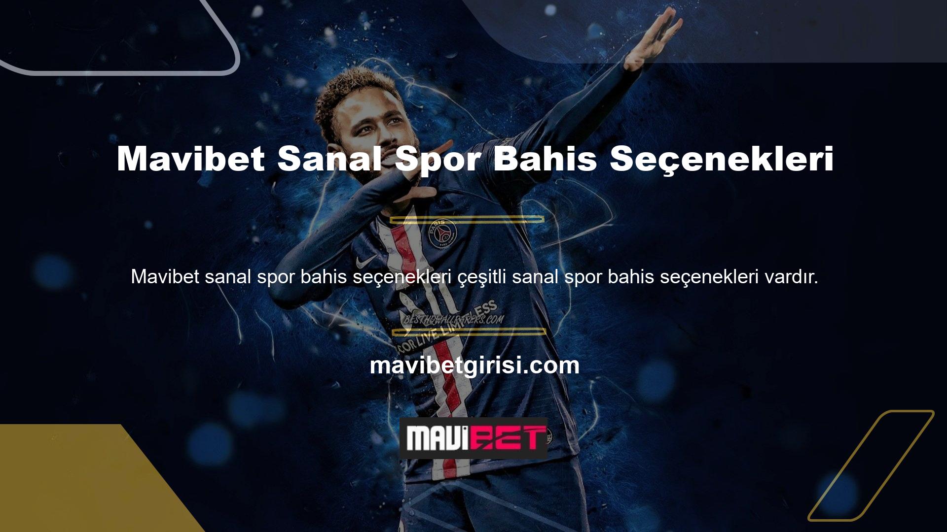 Mavibet online bahis sitesi tüm bu hizmetleri detaylı sanal spor bahis hizmetleri ile birlikte kullanıcılarına sunmaktadır